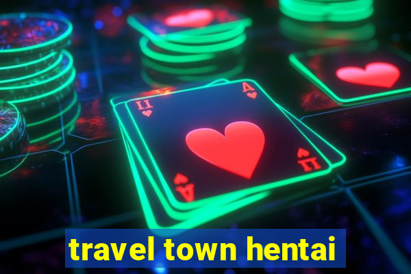 travel town hentai